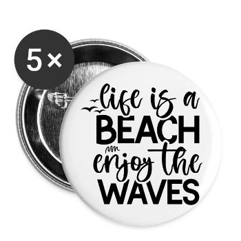 Life Is A Beach Enjoy The Waves - Buttons groß 56 mm (5er Pack) - Weiß - Vorne