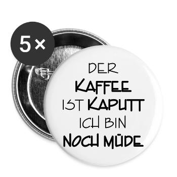 kaffee kaputt bin noch müde 3 - Buttons groß 56 mm (5er Pack) - Weiß - Vorne