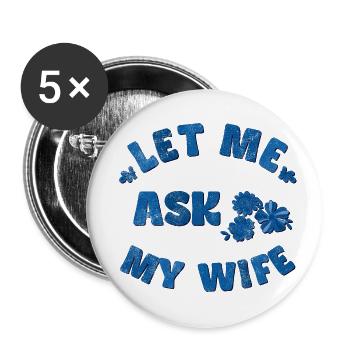 Let me ask my wife blue - Buttons large 2.2''/56 mm (5-pack) - white - Front