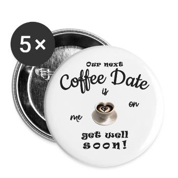 Gute Besserung, get well soon! Gutschein Kaffee - Buttons groß 56 mm (5er Pack) - Weiß - Vorne