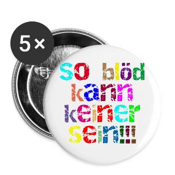 so blöd kann keiner sein - Buttons groß 56 mm (5er Pack) - Weiß - Vorne