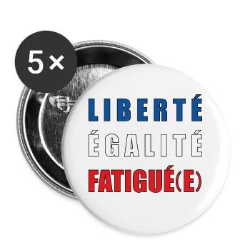 LIBERTÉ ÉGALITÉ FATIGUÉ(E) - Lot de 5 grands badges (56 mm) - blanc - Devant