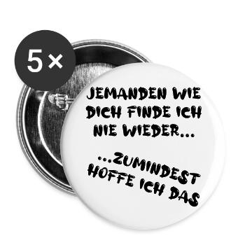 jemanden wie Dich finde ich nie wieder... - Buttons groß 56 mm (5er Pack) - Weiß - Vorne