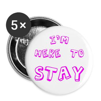 Je suis là pour rester - Lot de 5 grands badges (56 mm) - blanc - Devant
