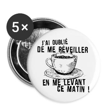 tasse cafe reveiller levant matin oublie humour - Lot de 5 grands badges (56 mm) - blanc - Devant