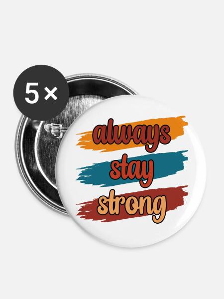 Always Stay Strong - Buttons groß 56 mm (5er Pack) - Weiß