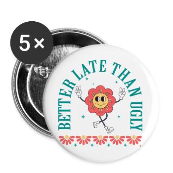Mieux vaut tard que moche - Lot de 5 grands badges (56 mm) - blanc - Devant