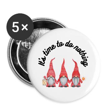 It's time to do nothing - Buttons groß 56 mm (5er Pack) - Weiß - Vorne