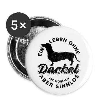 Ein Leben ohne Dackel ist möglich aber sinnlos - Buttons groß 56 mm (5er Pack) - Weiß - Vorne
