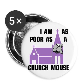 I am as poor as a church mouse - Buttons groß 56 mm (5er Pack) - Weiß - Vorne