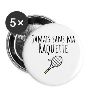 jamais sans ma raquette tennis - Lot de 5 grands badges (56 mm) - blanc - Devant