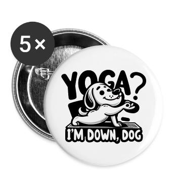 Yoga? Im down Dog - Buttons groß 56 mm (5er Pack) - Weiß - Vorne
