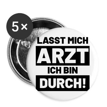 Lustige Sprüche lasst mich Arzt ich bin durch - Buttons groß 56 mm (5er Pack) - Weiß - Vorne