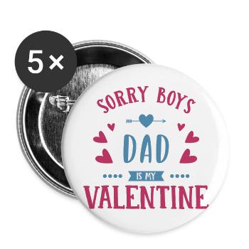 Sorry Boys, Dad Is My Valentine. - Buttons large 2.2''/56 mm (5-pack) - white - Front