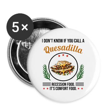 I Don't Know If You Call A Quesadillas - Buttons large 2.2''/56 mm (5-pack) - white - Front