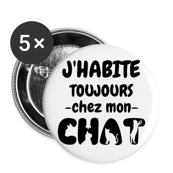 J habite toujours chez mon chat 2 - Lot de 5 grands badges (56 mm) - blanc - Devant
