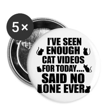 Jamais assez de vidéos de chats ! - Lot de 5 grands badges (56 mm) - blanc - Devant