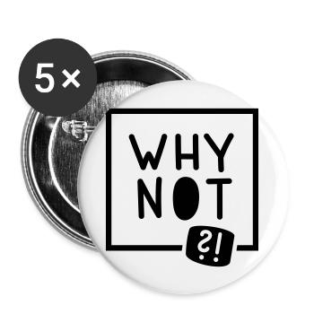 Why not?! - Buttons groß 56 mm (5er Pack) - Weiß - Vorne