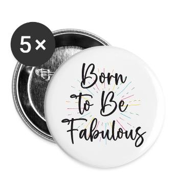 LGBT Pride Month - Born To Be Fabulous - Buttons large 2.2''/56 mm (5-pack) - white - Front