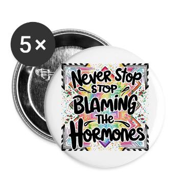 Never Stop Blaming The Hormones Design - Buttons large 2.2''/56 mm (5-pack) - white - Front