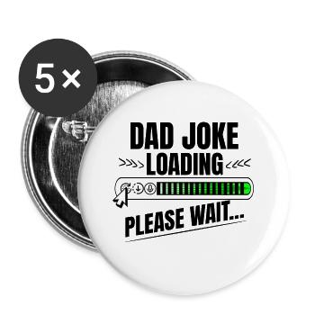 Chargement de la blague de papa s’il vous plaît attendez papa idée cadeau - Lot de 5 grands badges (56 mm) - blanc - Devant