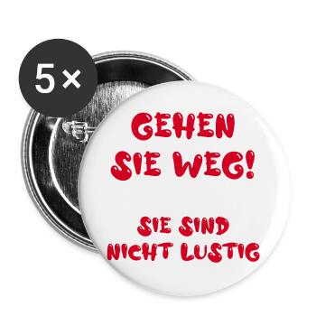 Gehen Sie weg! Sie sind nicht lustig - Buttons groß 56 mm (5er Pack) - Weiß - Vorne