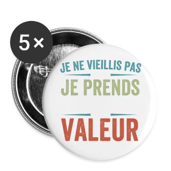 Je ne vieillis pas, je prends de la valeur - Lot de 5 grands badges (56 mm) - blanc - Devant