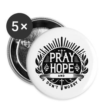 Bete, hoffe und mach dir keine Sorgen - Buttons groß 56 mm (5er Pack) - Weiß - Vorne
