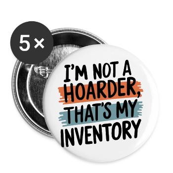 I'm Not A Hoarder That's My Inventory - Buttons groß 56 mm (5er Pack) - Weiß - Vorne