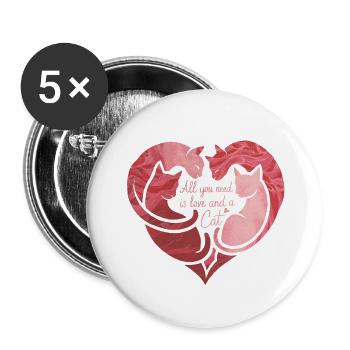 Alles, was du brauchst, ist Liebe und eine Katze - Buttons groß 56 mm (5er Pack) - Weiß - Vorne