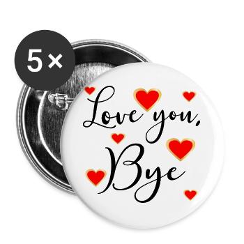 LOVE YOU BYE - Auf Wiedersehen - Buttons groß 56 mm (5er Pack) - Weiß - Vorne
