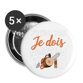 J'peux pas je dois Faire Du Bois - Lot de 5 grands badges (56 mm) - blanc - Devant