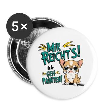Mir reichts ich geh Painten - Grummel Chihuahua - Buttons groß 56 mm (5er Pack) - Weiß - Vorne