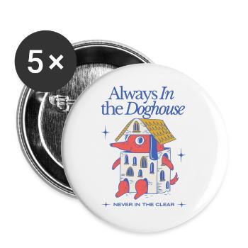 Always in the Doghouse – Lustiger Dackel Cartoon - Buttons groß 56 mm (5er Pack) - Weiß - Vorne
