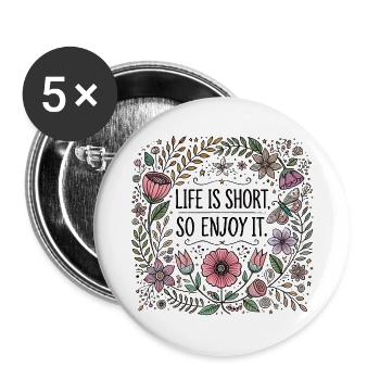 Life is short so enjoy it - Buttons groß 56 mm (5er Pack) - Weiß - Vorne