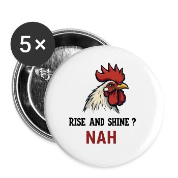 Rise and Shine? Nah - Buttons groß 56 mm (5er Pack) - Weiß - Vorne