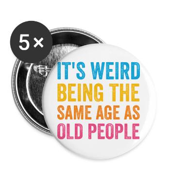 C’est bizarre d’avoir le même âge que les personnes âgées rétro - Lot de 5 grands badges (56 mm) - blanc - Devant