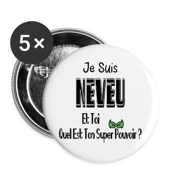 Je Suis Neveu Et Toi Quel Est Ton Super Pouvoir - Lot de 5 grands badges (56 mm) - blanc - Devant