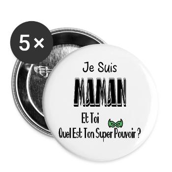 Je Suis Maman Et Toi Quel Est Ton Super Pouvoir - Lot de 5 grands badges (56 mm) - blanc - Devant