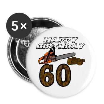 60. Geburtstag , Motorsäge Holz (25) - Buttons groß 56 mm (5er Pack) - Weiß - Vorne