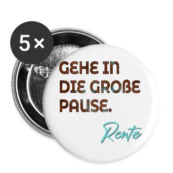 RUHESTAND RENTE ABSCHIED PAUSE - Buttons groß 56 mm (5er Pack) - Weiß - Vorne