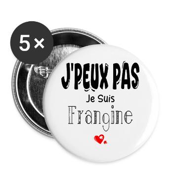 J'Peux Pas Je suis Frangine - Lot de 5 grands badges (56 mm) - blanc - Devant