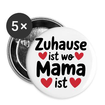 Zuhause ist wo Mama ist - Buttons groß 56 mm (5er Pack) - Weiß - Vorne