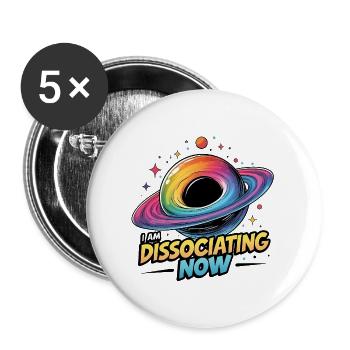 I am Dissociating Now - Buttons large 2.2''/56 mm (5-pack) - white - Front