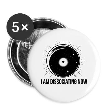 I am Dissociating Now - Buttons large 2.2''/56 mm (5-pack) - white - Front