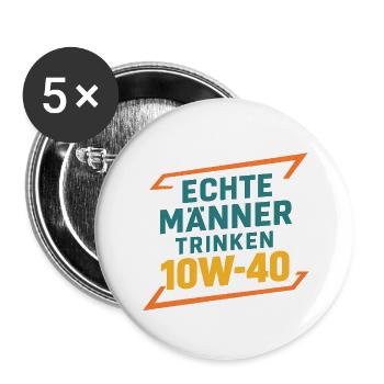 Echte Manner trinken 10W-40 - Buttons groß 56 mm (5er Pack) - Weiß - Vorne