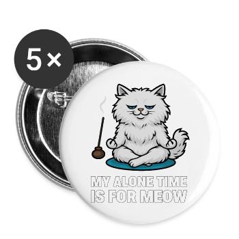 My Alone Time Is for Meow – Sarcastic Zen Cat - Buttons large 2.2''/56 mm (5-pack) - white - Front