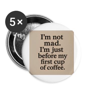 Ich bin nicht wütend. Kurz vor meiner ersten Tasse Kaffee. - Buttons groß 56 mm (5er Pack) - Weiß - Vorne