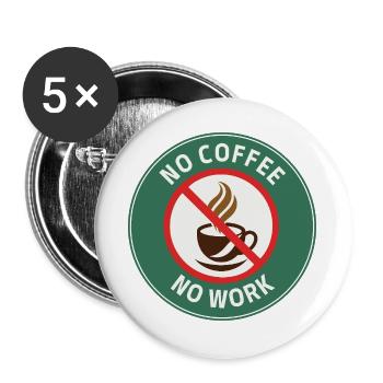 No Coffee No Work – Café Interdit Humour - Buttons large 2.2''/56 mm (5-pack) - white - Front