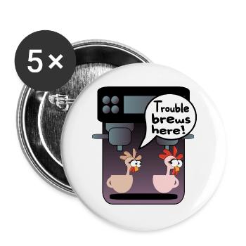 HÜHNCHEN TROUBLE KAFFEE BRÜHEN - Buttons groß 56 mm (5er Pack) - Weiß - Vorne
